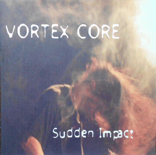 Vortex Core : Sudden Impact